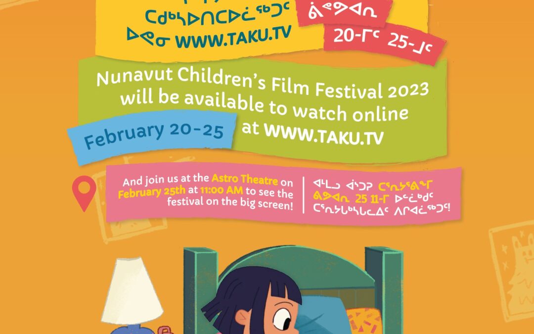 ᓄᓇᕗᒻᒥ ᓱᕈᓰᑦ ᑕᕐᕆᔮᒃᓴᖏᓐᓂᒃ ᓴᖅᑭᔮᖅᑎᑦᑎᓂᖅ 2023 / 2023 Nunavut Children’s Film Festival
