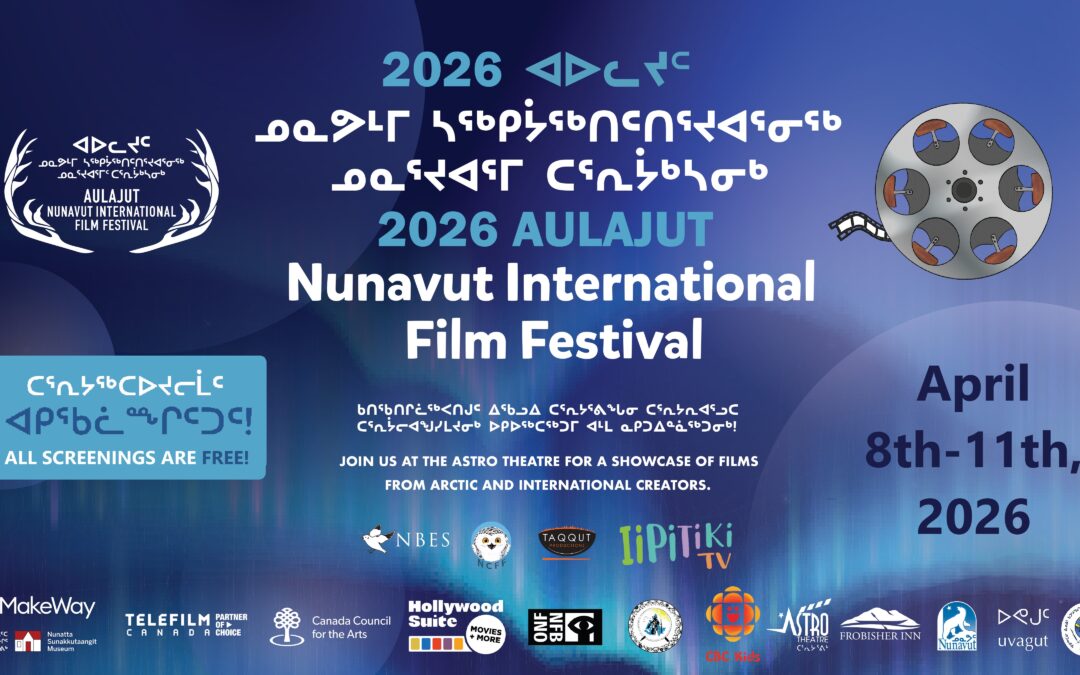 2026 ᐊᐅᓚᔪᑦ ᓄᓇᕗᒻᒥ ᓴᖅᑭᔮᖅᑎᑦᑎᕐᔪᐊᕐᓂᖅ ᓄᓇᕐᔪᐊᕐᒥ ᑕᕐᕆᔮᒃᓴᓂᒃ / 2026 Aulajut Nunavut International Film Festival